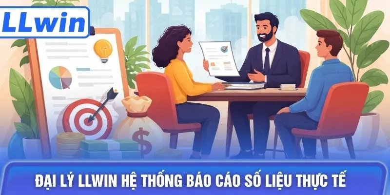Đại lý LLWIN hệ thống báo cáo số liệu thực tế